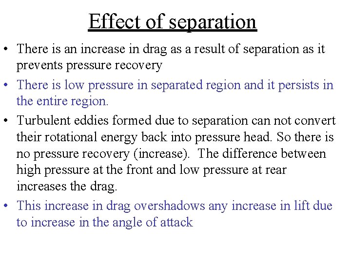 Effect of separation • There is an increase in drag as a result of