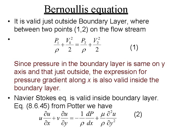 Bernoullis equation • It is valid just outside Boundary Layer, where between two points