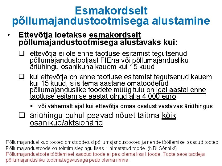 Esmakordselt põllumajandustootmisega alustamine • Ettevõtja loetakse esmakordselt põllumajandustootmisega alustavaks kui: q ettevõtja ei ole