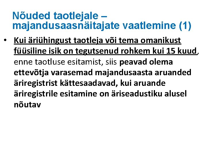 Nõuded taotlejale – majandusaasnäitajate vaatlemine (1) • Kui äriühingust taotleja või tema omanikust füüsiline