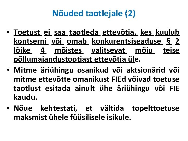 Nõuded taotlejale (2) • Toetust ei saa taotleda ettevõtja, kes kuulub kontserni või omab