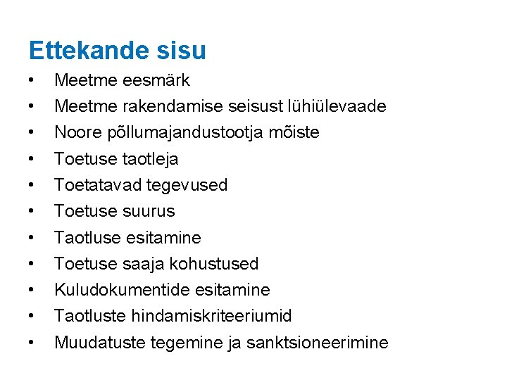 Ettekande sisu • • • Meetme eesmärk Meetme rakendamise seisust lühiülevaade Noore põllumajandustootja mõiste