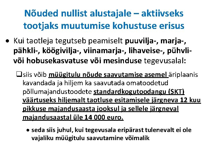 Nõuded nullist alustajale – aktiivseks tootjaks muutumise kohustuse erisus Kui taotleja tegutseb peamiselt puuvilja-,