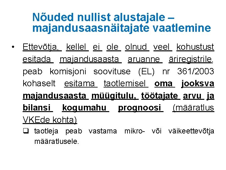 Nõuded nullist alustajale – majandusaasnäitajate vaatlemine • Ettevõtja, kellel ei ole olnud veel kohustust