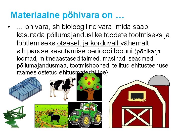 Materiaalne põhivara on … • … on vara, sh bioloogiline vara, mida saab kasutada