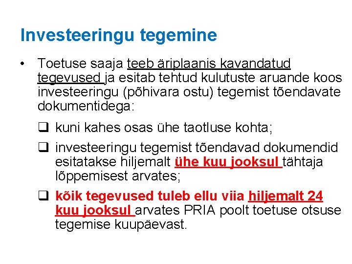 Investeeringu tegemine • Toetuse saaja teeb äriplaanis kavandatud tegevused ja esitab tehtud kulutuste aruande