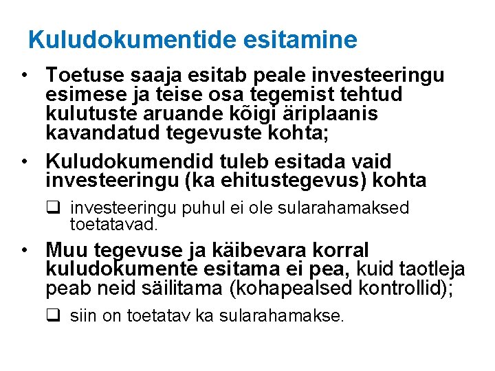 Kuludokumentide esitamine • Toetuse saaja esitab peale investeeringu esimese ja teise osa tegemist tehtud