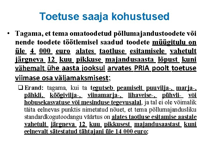 Toetuse saaja kohustused • Tagama, et tema omatoodetud põllumajandustoodete või nende toodete töötlemisel saadud