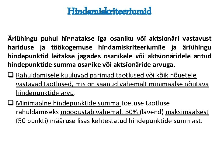 Hindamiskriteeriumid Äriühingu puhul hinnatakse iga osaniku või aktsionäri vastavust hariduse ja töökogemuse hindamiskriteeriumile ja