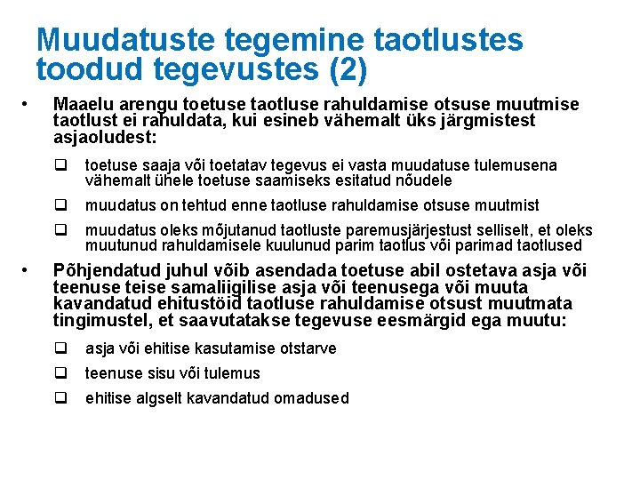 Muudatuste tegemine taotlustes toodud tegevustes (2) • • Maaelu arengu toetuse taotluse rahuldamise otsuse