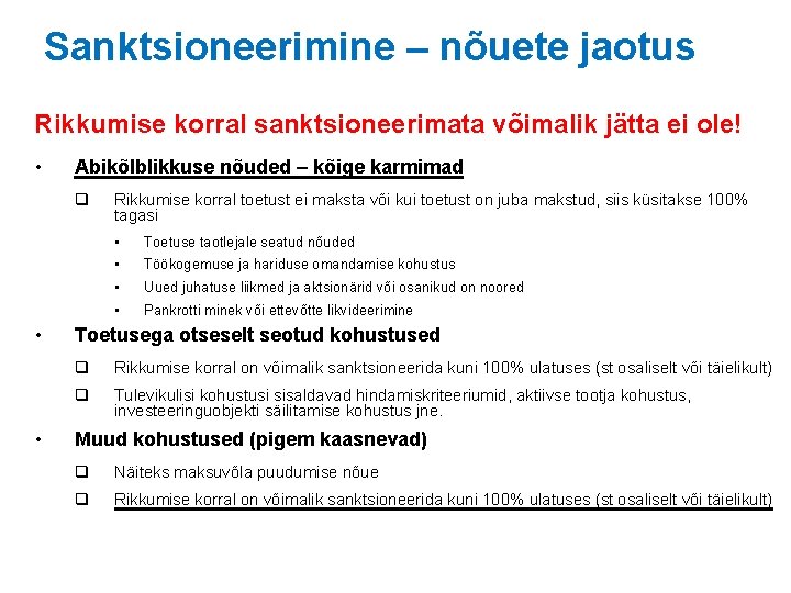 Sanktsioneerimine – nõuete jaotus Rikkumise korral sanktsioneerimata võimalik jätta ei ole! • Abikõlblikkuse nõuded