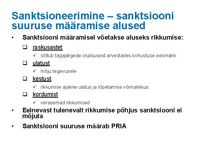 Sanktsioneerimine – sanktsiooni suuruse määramise alused • Sanktsiooni määramisel võetakse aluseks rikkumise: q raskusastet