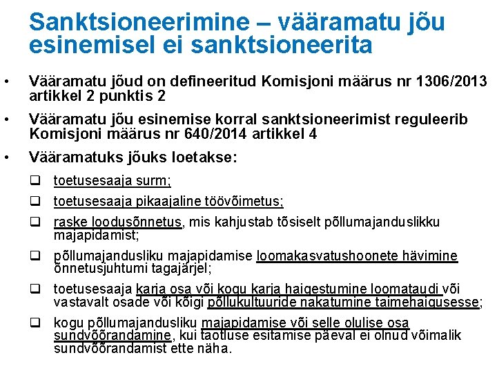 Sanktsioneerimine – vääramatu jõu esinemisel ei sanktsioneerita • Vääramatu jõud on defineeritud Komisjoni määrus