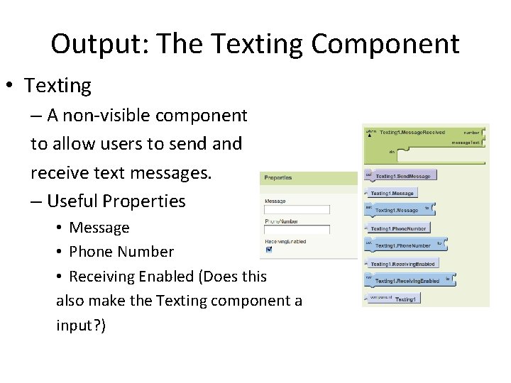 Output: The Texting Component • Texting – A non-visible component to allow users to