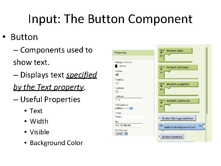 Input: The Button Component • Button – Components used to show text. – Displays Input: The Button Component • Button – Components used to show text. – Displays