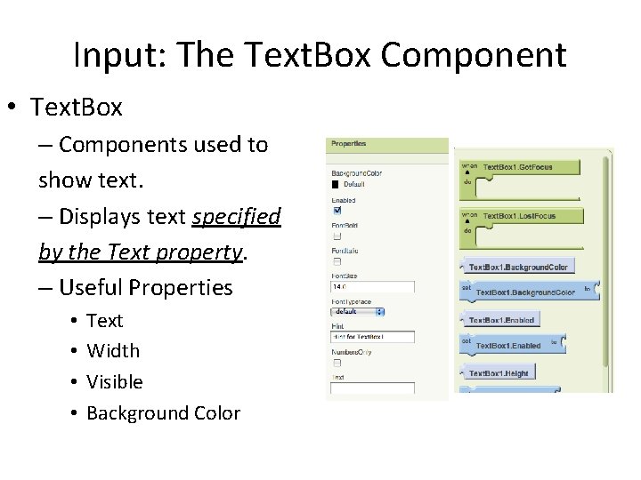 Input: The Text. Box Component • Text. Box – Components used to show text. Input: The Text. Box Component • Text. Box – Components used to show text.