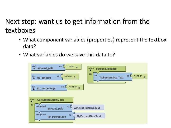 Next step: want us to get information from the textboxes • What component variables Next step: want us to get information from the textboxes • What component variables