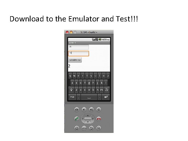 Download to the Emulator and Test!!! 