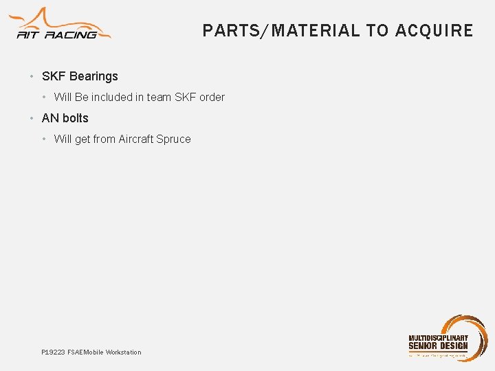 PARTS/MATERIAL TO ACQUIRE • SKF Bearings • Will Be included in team SKF order
