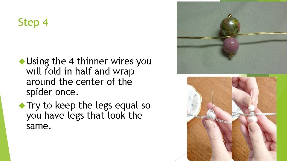 Step 4 Using the 4 thinner wires you will fold in half and wrap