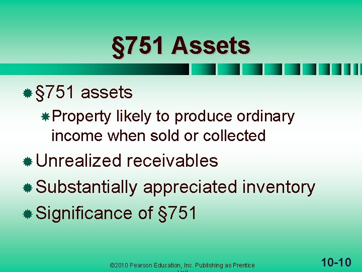 § 751 Assets ® § 751 assets Property likely to produce ordinary income when