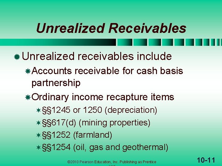 Unrealized Receivables ® Unrealized receivables include Accounts receivable for cash basis partnership Ordinary income