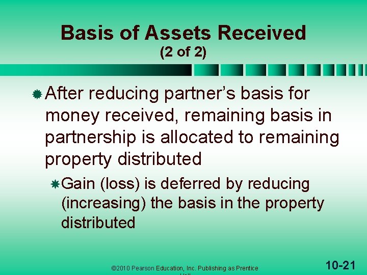 Basis of Assets Received (2 of 2) ® After reducing partner’s basis for money