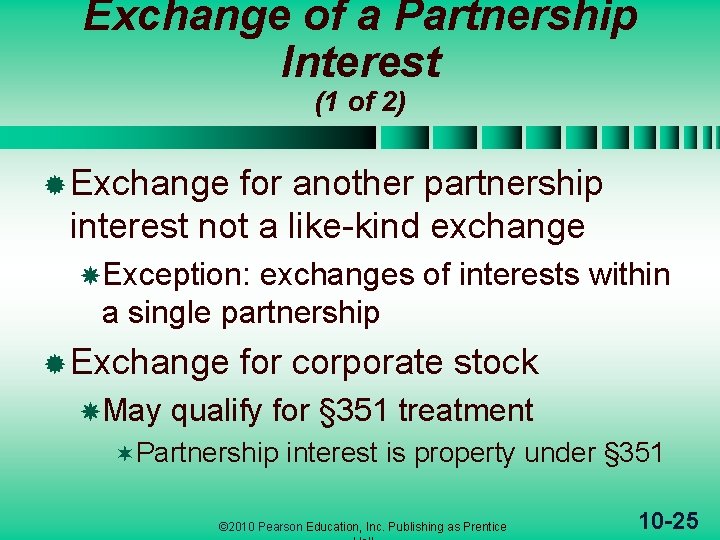 Exchange of a Partnership Interest (1 of 2) ® Exchange for another partnership interest