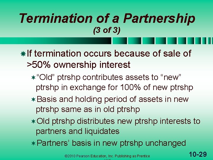 Termination of a Partnership (3 of 3) If termination occurs because of sale of