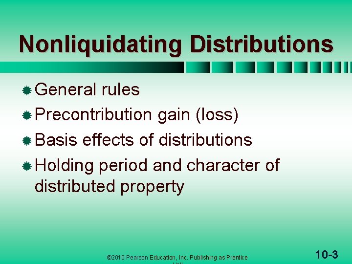 Nonliquidating Distributions ® General rules ® Precontribution gain (loss) ® Basis effects of distributions