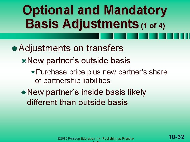 Optional and Mandatory Basis Adjustments (1 of 4) ® Adjustments New on transfers partner’s