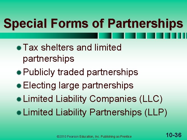 Special Forms of Partnerships ® Tax shelters and limited partnerships ® Publicly traded partnerships