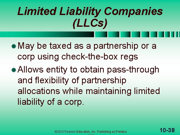Limited Liability Companies (LLCs) ® May be taxed as a partnership or a corp