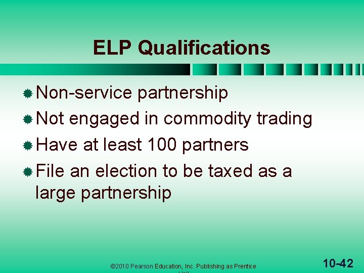 ELP Qualifications ® Non-service partnership ® Not engaged in commodity trading ® Have at