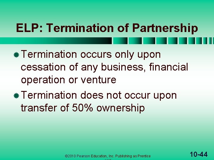 ELP: Termination of Partnership ® Termination occurs only upon cessation of any business, financial