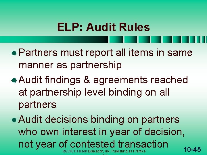 ELP: Audit Rules ® Partners must report all items in same manner as partnership