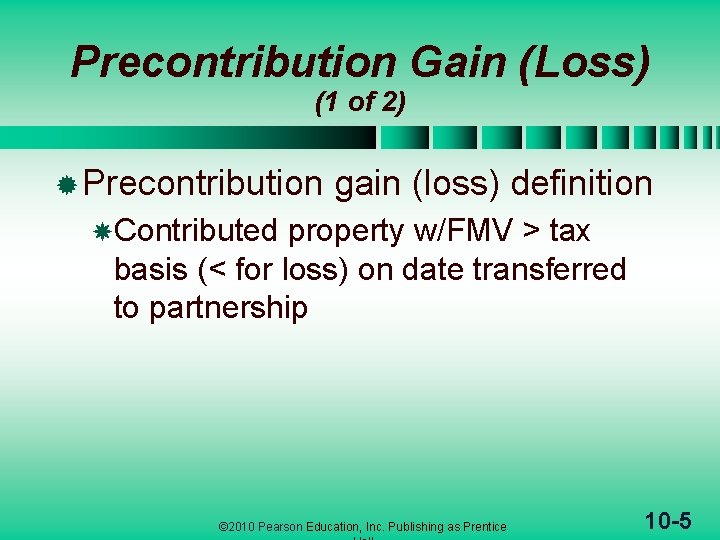 Precontribution Gain (Loss) (1 of 2) ® Precontribution gain (loss) definition Contributed property w/FMV