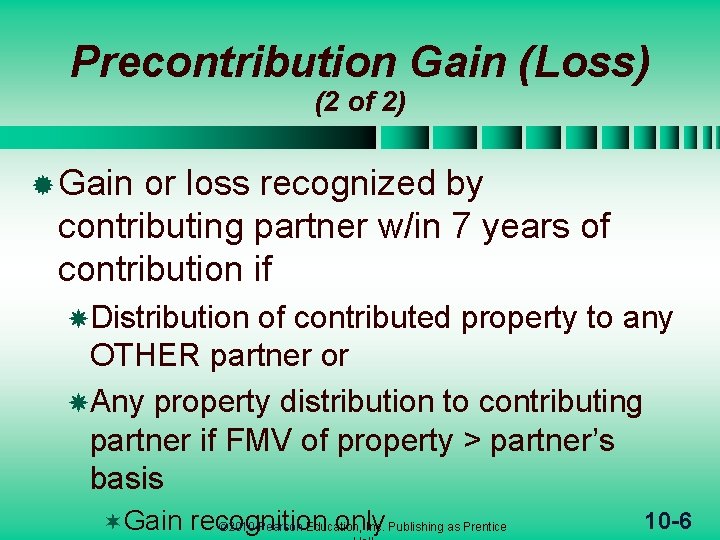 Precontribution Gain (Loss) (2 of 2) ® Gain or loss recognized by contributing partner