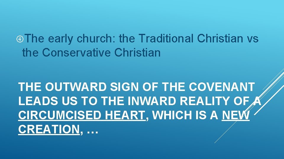  The early church: the Traditional Christian vs the Conservative Christian THE OUTWARD SIGN
