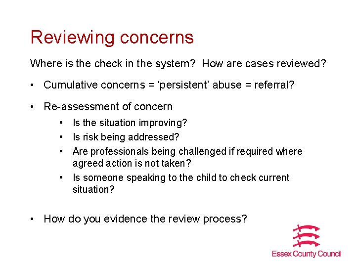 Reviewing concerns Where is the check in the system? How are cases reviewed? •
