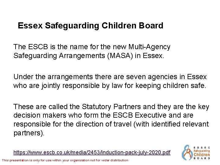 Essex Safeguarding Children Board The ESCB is the name for the new Multi-Agency Safeguarding