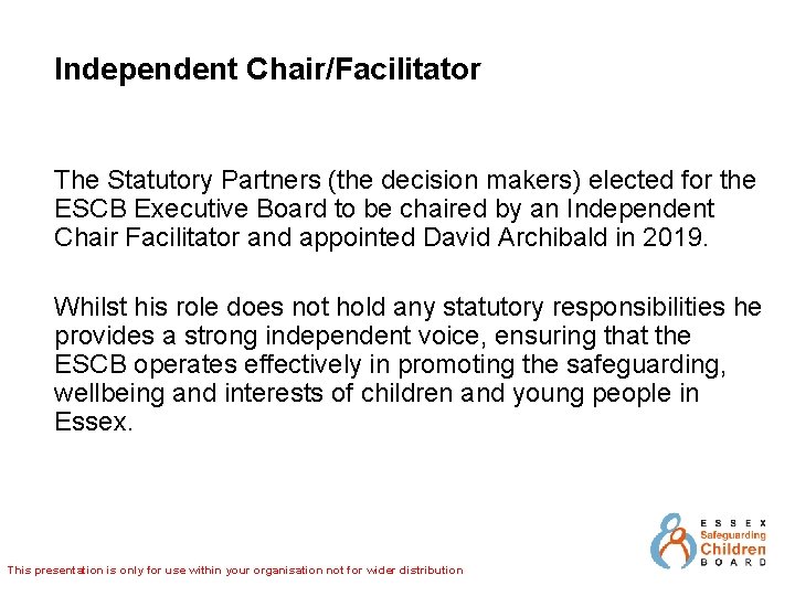 Independent Chair/Facilitator The Statutory Partners (the decision makers) elected for the ESCB Executive Board