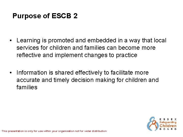 Purpose of ESCB 2 • Learning is promoted and embedded in a way that