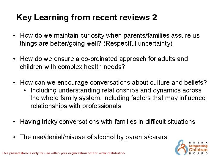 Key Learning from recent reviews 2 • How do we maintain curiosity when parents/families
