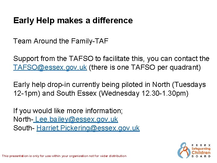 Early Help makes a difference Team Around the Family-TAF Support from the TAFSO to