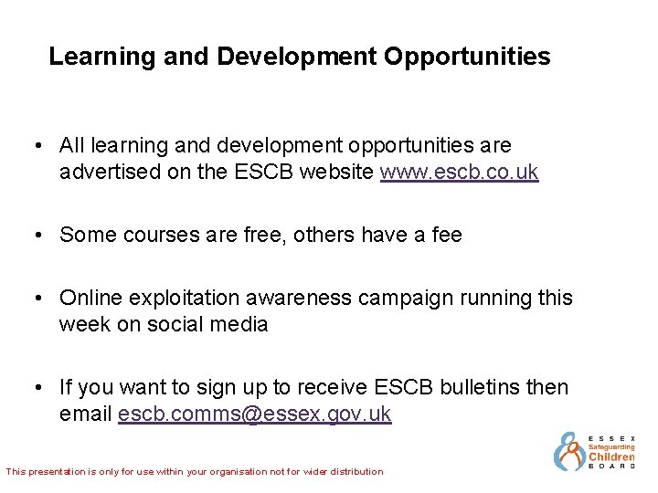 Learning and Development Opportunities • All learning and development opportunities are advertised on the