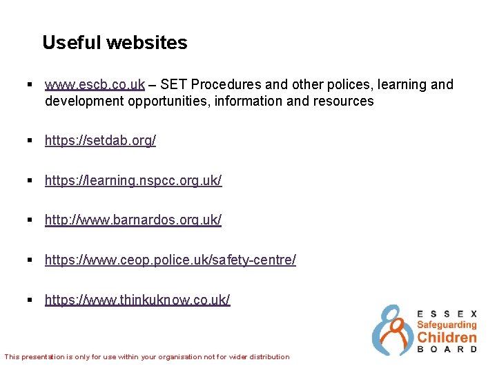 Useful websites § www. escb. co. uk – SET Procedures and other polices, learning