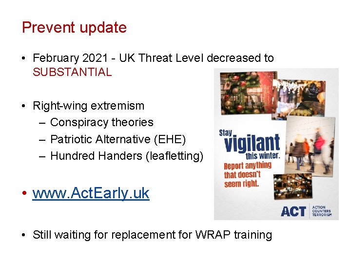 Prevent update • February 2021 - UK Threat Level decreased to SUBSTANTIAL • Right-wing