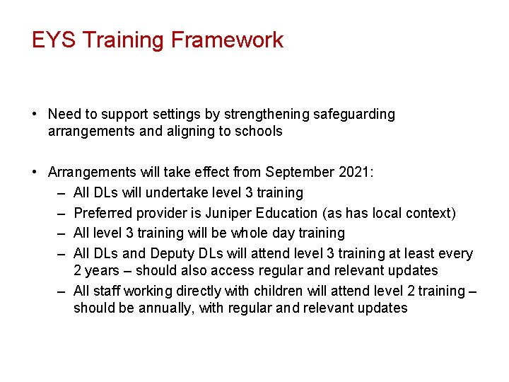 EYS Training Framework • Need to support settings by strengthening safeguarding arrangements and aligning