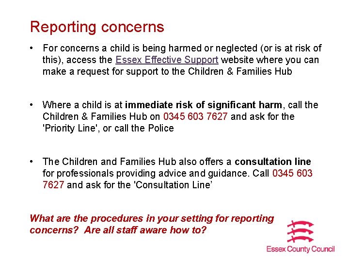 Reporting concerns • For concerns a child is being harmed or neglected (or is